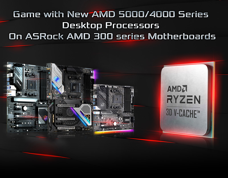 Game with New AMD 5000/4000 Series Desktop Processors On ASRock AMD 300 series Motherboards