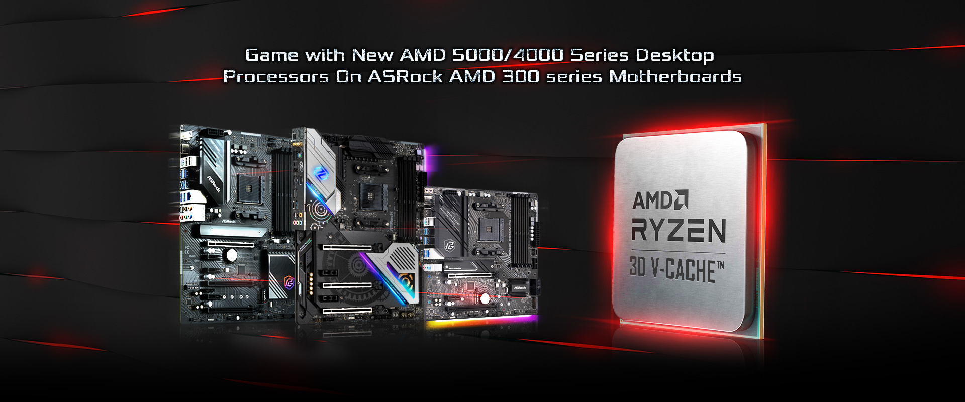 Game with New AMD 5000/4000 Series Desktop Processors On ASRock AMD 300 series Motherboards